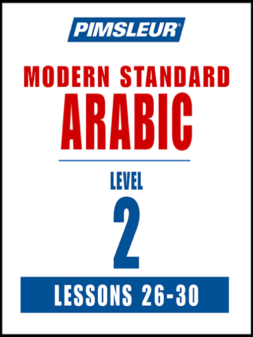 Title details for Pimsleur Arabic (Modern Standard) Level 2 Lessons 26-30 by Pimsleur - Available